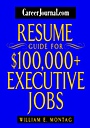 CareerJournal.com Resume Guide for $100,000 + Executive Jobs - ISBN 9780471232872