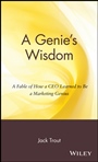 A Genies Wisdom: A Fable of How a CEO Learned to Be a Marketing Genius - ISBN 9780471236085
