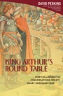 King Arthurs Round Table: How Collaborative Conversations Create Smart Organizations - ISBN 9780471237723