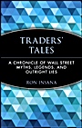 Traders Tales: A Chronicle of Wall Street Myths, Legends, and Outright Lies - ISBN 9780471237884