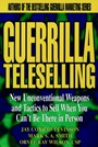 Guerrilla TeleSelling: New Unconventional Weapons and Tactics to Sell When You Cant be There in Person - ISBN 9780471242796