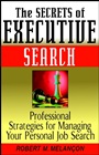 The Secrets of Executive Search: Professional Strategies for Managing Your Personal Job Search - ISBN 9780471244158