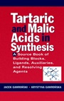 Tartaric and Malic Acids in Synthesis: A Source Book of Building Blocks, Ligands, Auxiliaries, and Resolving Agents - ISBN 9780471244516