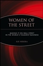 Women of the Street: Making It on Wall Street –– The Worlds Toughest Business - ISBN 9780471248408