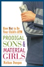 Prodigal Sons and Material Girls: How Not to Be Your Childs ATM - ISBN 9780471250692