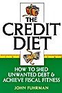 The Credit Diet: How to Shed Unwanted Debt and Achieve Fiscal Fitness - ISBN 9780471250708