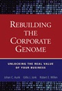 Rebuilding the Corporate Genome: Unlocking the Real Value of Your Business - ISBN 9780471250760