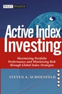 Active Index Investing: Maximizing Portfolio Performance and Minimizing Risk Through Global Index Strategies - ISBN 9780471257073