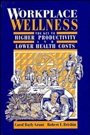 Workplace Wellness: The Key to Higher Productivity and Lower Health Costs - ISBN 9780471284222