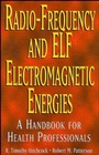 Radio–Frequency and ELF Electromagnetic Energies: A Handbook for Health Professionals - ISBN 9780471284543