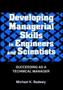 Developing Managerial Skills in Engineers and Scientists: Succeeding as a Technical Manager - ISBN 9780471286349