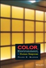 Color, Environment, and Human Response: An Interdisciplinary Understanding of Color and Its Use as a Beneficial Element in the Design of the Architectural Environment - ISBN 9780471286677