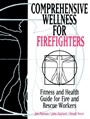 Comprehensive Wellness for Firefighters: Fitness and Health Guide for Fire and Rescue Workers - ISBN 9780471287094