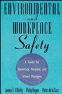 Environmental and Workplace Safety: A Guide for University, Hospital, and School Managers - ISBN 9780471287230