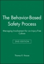 The Behavior–Based Safety Process: Managing Involvement for an Injury–Free Culture - ISBN 9780471287582