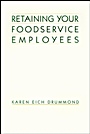 Retaining Your Foodservice Employees: 40 Ways to Better Employee Relations - ISBN 9780471290629