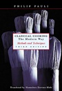 Classical Cooking The Modern Way: Methods and Techniques - ISBN 9780471291879
