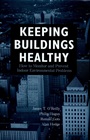 Keeping Buildings Healthy: How to Monitor and Prevent Indoor Environment Problems - ISBN 9780471292289
