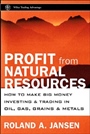 Profits from Natural Resources: How to Make Big Money Investing in Metals, Food, and Energy - ISBN 9780471295235