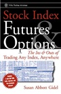 Stock Index Futures & Options: The Ins and Outs of Trading Any Index, Anywhere - ISBN 9780471295396
