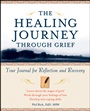 The Healing Journey Through Grief: Your Journal for Reflection and Recovery - ISBN 9780471295655