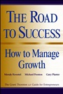 The Road to Success: How to Manage Growth: The Grant Thorton LLP Guide for Entrepreneurs - ISBN 9780471296881