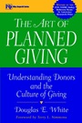 The Art of Planned Giving: Understanding Donors and the Culture of Giving - ISBN 9780471298465