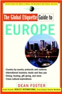 The Global Etiquette Guide to Europe: Everything You Need to Know for Business and Travel Success - ISBN 9780471318668