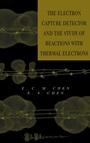 The Electron Capture Detector and The Study of Reactions With Thermal Electrons - ISBN 9780471326229