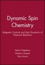 Dynamic Spin Chemistry: Magnetic Controls and Spin Dynamics of Chemical Reactions - ISBN 9780471328360