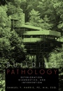 Building Pathology: Deterioration, Diagnostics, and Intervention - ISBN 9780471331728