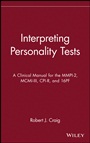 Interpreting Personality Tests: A Clinical Manual for the MMPI–2, MCMI–III, CPI–R, and 16PF - ISBN 9780471348184