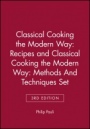 Classical Cooking the Modern WayRecipes 3e & Clasical Cooking the Modern Way: Methods and Techniques 3e Set - ISBN 9780471348535
