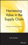Harnessing Value in the Supply Chain: Strategic Sourcing in Action - ISBN 9780471349754