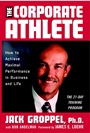 The Corporate Athlete: How to Achieve Maximal Performance in Business and Life - ISBN 9780471353690