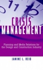 Crisis Management: Planning and Media Relations for the Design and Construction Industry - ISBN 9780471354192