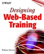Designing Web–Based Training: How to Teach Anyone Anything Anywhere Anytime - ISBN 9780471356141