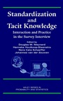 Standardization and Tacit Knowledge: Interaction and Practice in the Survey Interview - ISBN 9780471358299