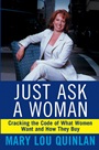 Just Ask a Woman: Cracking the Code of What Women Want and How They Buy - ISBN 9780471369202
