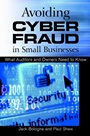 Avoiding Cyber Fraud in Small Businesses: What Auditors and Owners Need to Know - ISBN 9780471372974