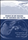 Primer on MR Imaging of the Abdomen and Pelvis - ISBN 9780471373407