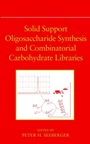 Solid Support Oligosaccharide Synthesis and Combinatorial Carbohydrate Libraries - ISBN 9780471378280