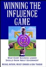 Winning the Influence Game: What Every Business Leader Should Know about Government - ISBN 9780471383611