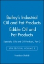 Baileys Industrial Oil and Fat Products: Specialty Oils and Oil Products, Part 2 Edible Oil and Fat Products - ISBN 9780471385509