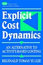 Explicit Cost Dynamics: An Alternative to Activity–Based Costing - ISBN 9780471389439