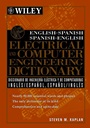 English–Spanish, Spanish–English Electrical and Computer Engineering Dictionary / Diccionario de Ingenieria Electrica y de Computadoras Ingles–Espanol, Espanol–Ingles - ISBN 9780471391258