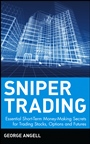 Sniper Trading: Essential Short–Term Money–Making Secrets for Trading Stocks, Options and Futures - ISBN 9780471394228