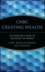 CNBC Creating Wealth: An Investors Guide to Decoding the Market - ISBN 9780471399087