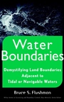 Water Boundaries: Demystifying Land Boundaries Adjacent to Tidal or Navigable Waters - ISBN 9780471403913