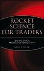 Rocket Science for Traders: Digital Signal Processing Applications - ISBN 9780471405672